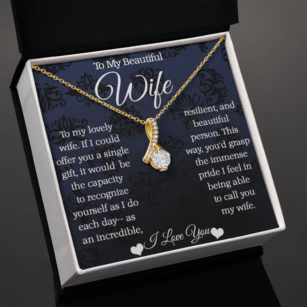 To My Beautiful Wife - Alluring Beauty Necklace - An incredible and resilient wife