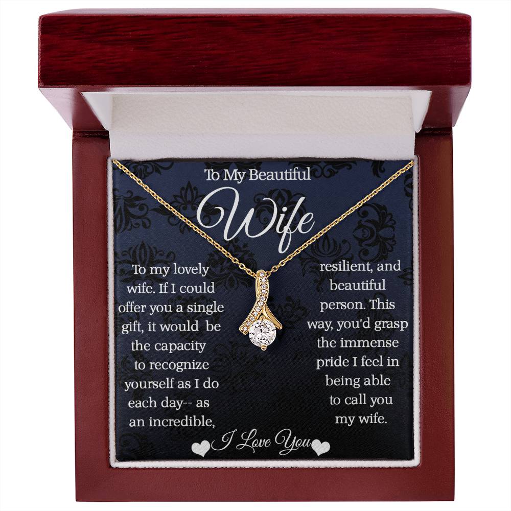 To My Beautiful Wife - Alluring Beauty Necklace - An incredible and resilient wife