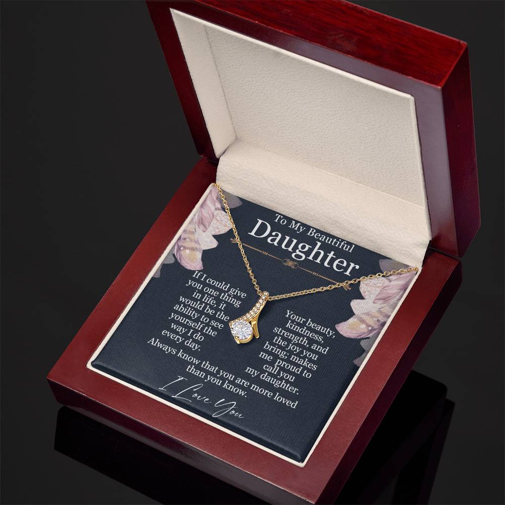 To My Beautiful Daughter - Alluring Beauty Necklace - Seeing Yourself The Way I Do
