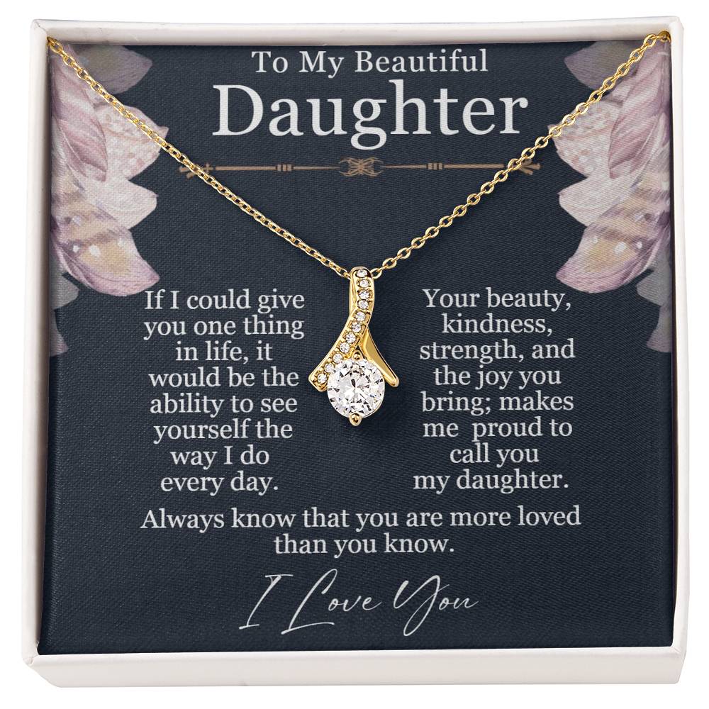 To My Beautiful Daughter - Alluring Beauty Necklace - Seeing Yourself  The Way I Do