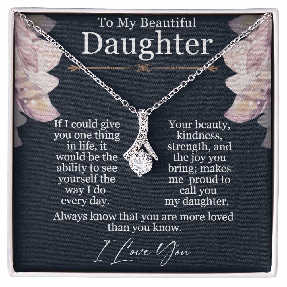 To My Beautiful Daughter - Alluring Beauty Necklace - Seeing Yourself  The Way I Do