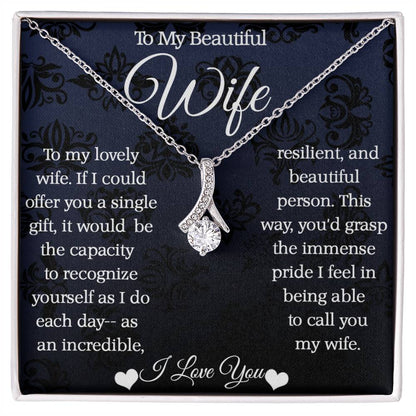 To My Beautiful Wife - Alluring Beauty Necklace - An incredible and resilient wife