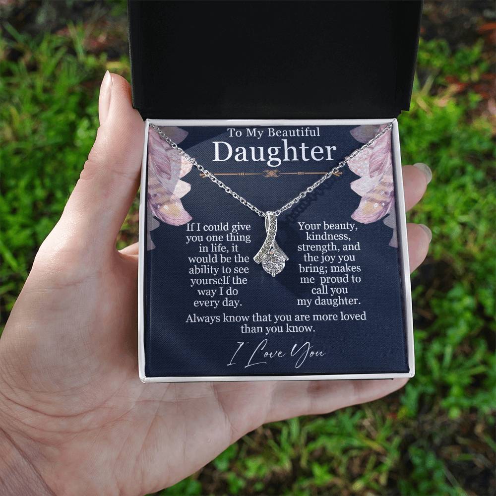 To My Beautiful Daughter - Alluring Beauty Necklace - Seeing Yourself  The Way I Do