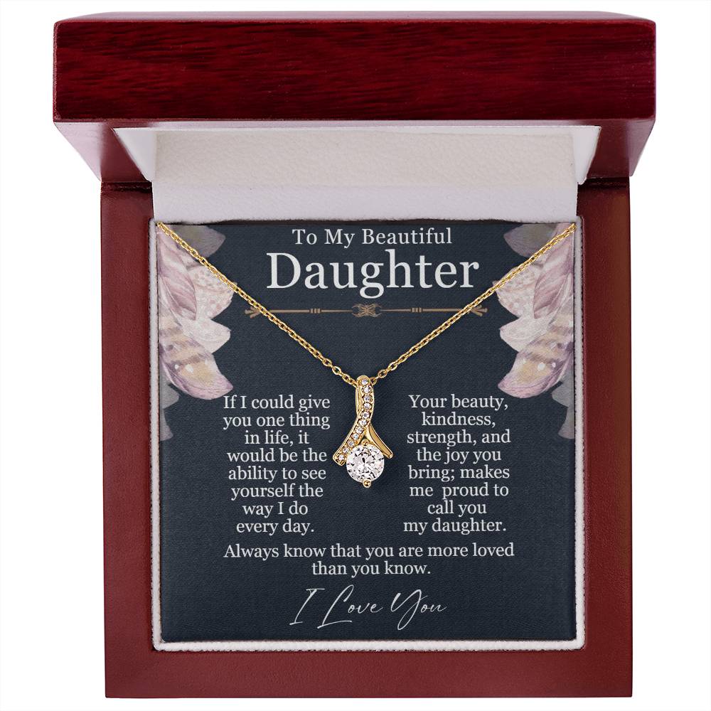 To My Beautiful Daughter - Alluring Beauty Necklace - Seeing Yourself  The Way I Do